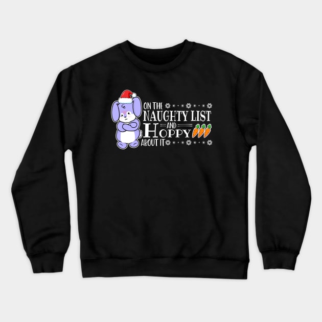 On The Naughty List And Hoppy About It Crewneck Sweatshirt by the-krisney-way